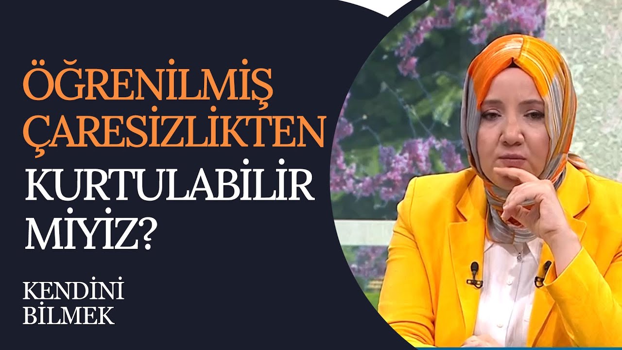 Öğrenilmiş Çaresizlik İçerisinde Bulunduğumuzu Nasıl Anlarız? | Kendini Bilmek