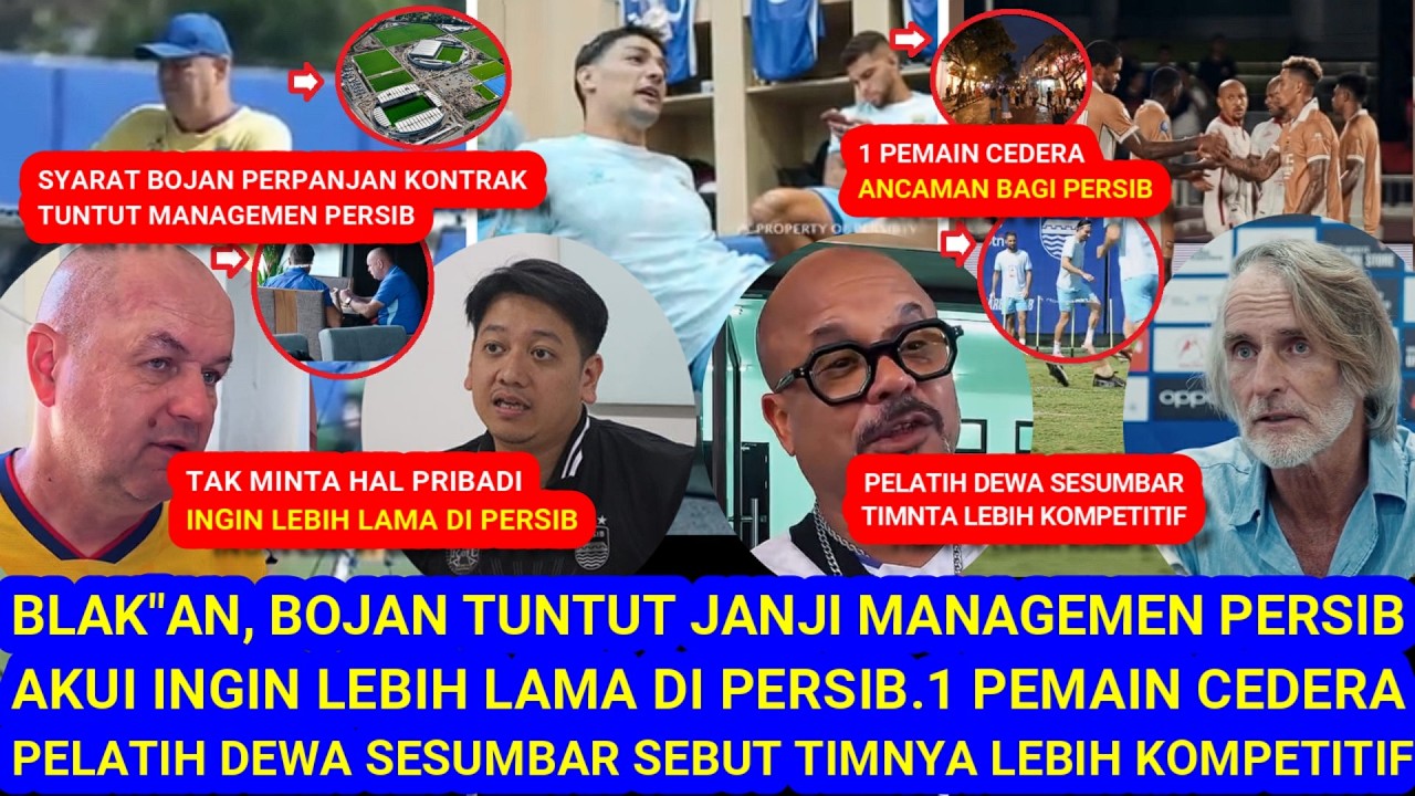 😱KONTRAK,Bojan TuntutJanji Managemen.InginLebih Lama diPersib.1Pemain Cedera.DewaLempar Ancaman