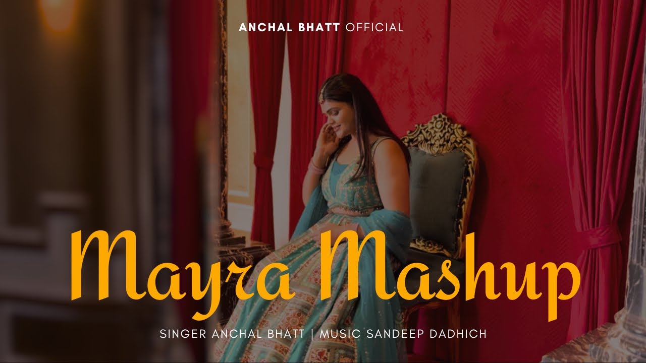 Mayra mashup | Anchal Bhatt | Rajasthani Folk | Bhaat | Mamera | Sandeep Dadhich #weddingsong