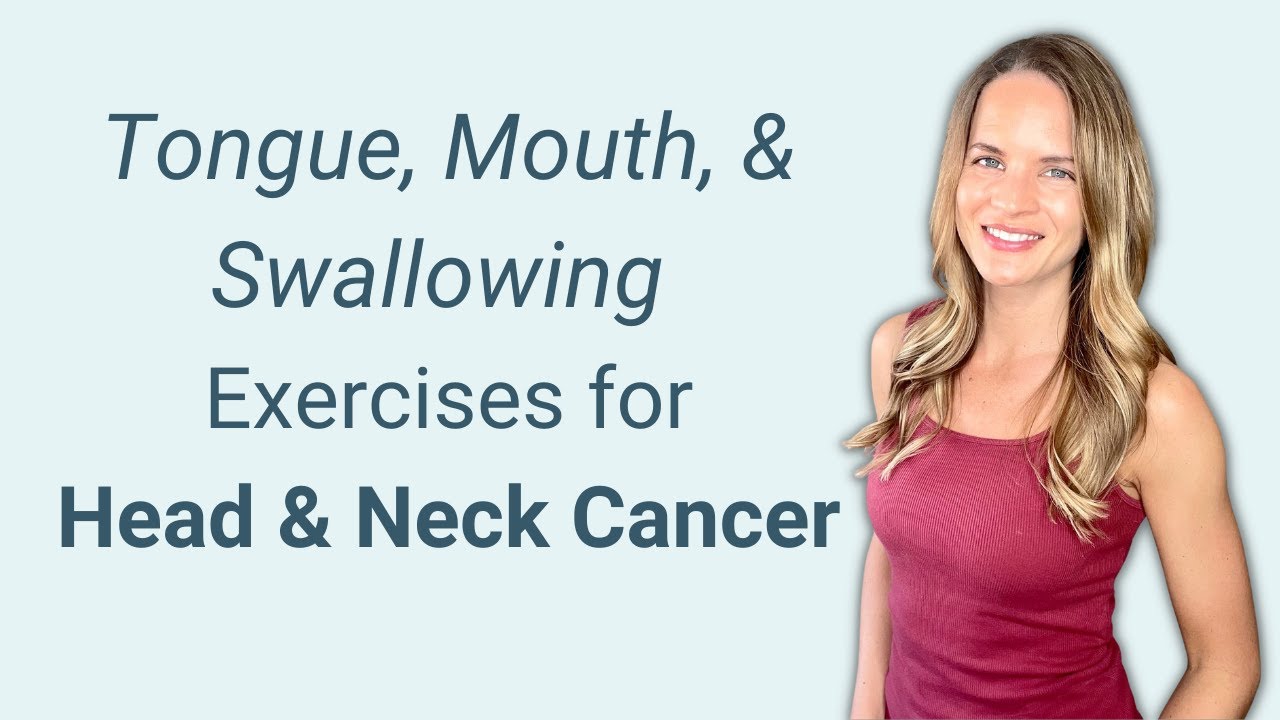 Head and Neck Cancer Exercises for Tongue and Swallowing