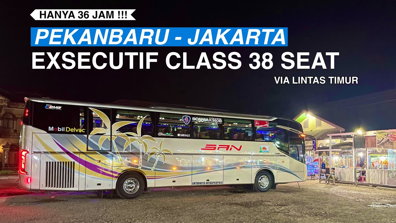 NAIK EXSEKUTIF TERCEPAT DI JALURNYA‼️Po San Pekan baru - Jakarta