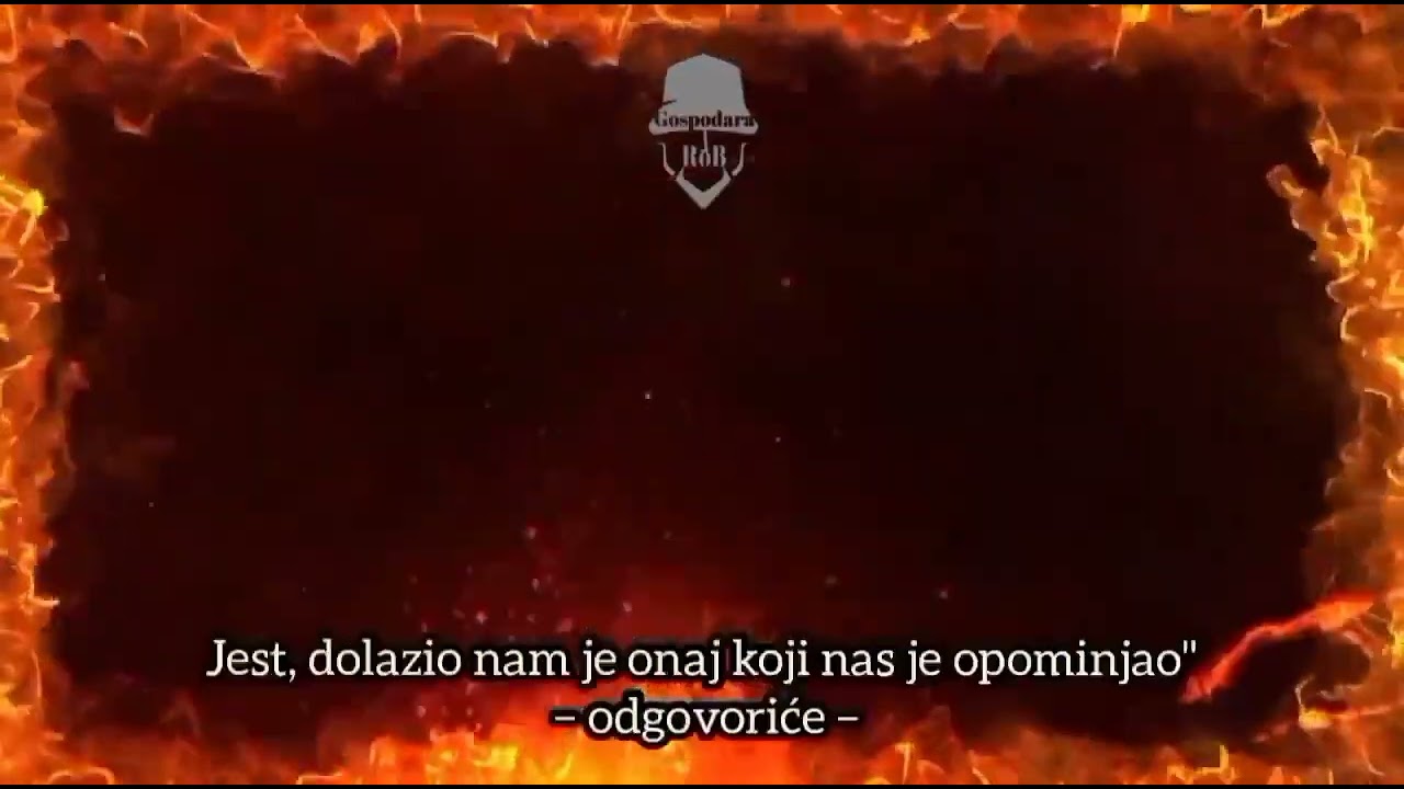 Stanovnici Vatre-Da smo slu&scaron;ali i razmi&scaron;ljali ne bismo među stanovnicima Džehennema bili!