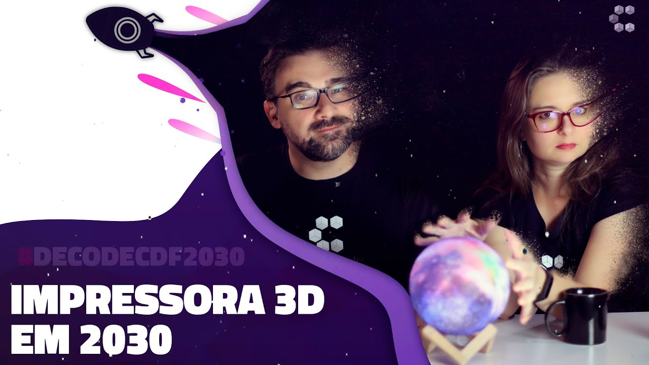 O que as IMPRESSORAS 3D vão fazer no Futuro? // Decode CDF 2030