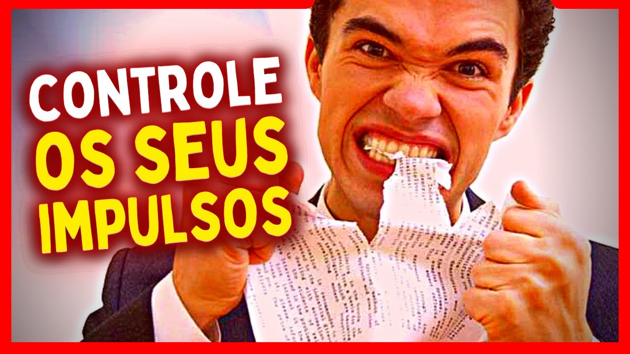 6 Dicas da PSICOLOGIA para controlar a IMPULSIVIDADE