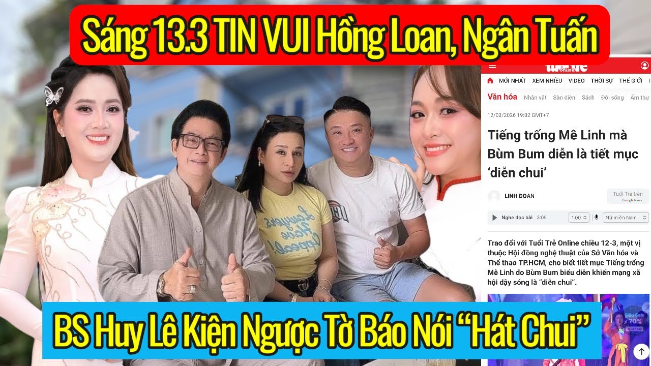 Sáng 13.3 Tin Vui Hồng Loan Show Chú Ngân Tuấn, VC Chuột, C3 SỢ Bùm Bum, BS Huy Lê Kiện Ngược TờBáo?
