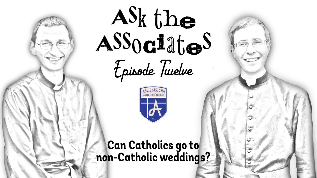 Can Catholics go to Non-Catholic Weddings?//Ask the Associates Episode 12