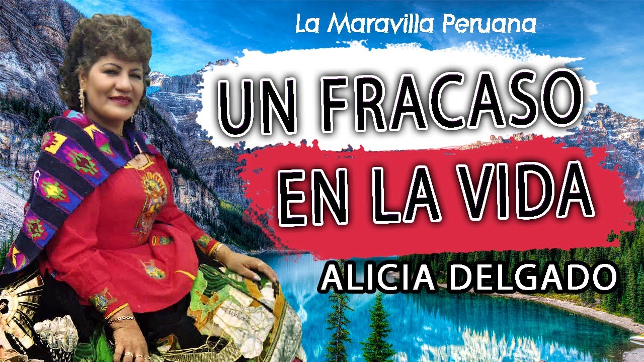 ALICIA DELGADO - UN FRACASO EN LA VIDA 🎶PRODUCCIONES EL ANDAHUAYLINO