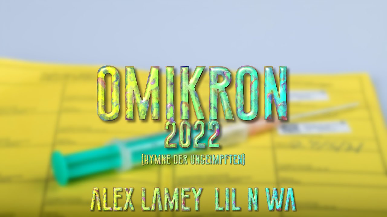 Alex Lamey & Lil N WA — Omikron 2022 (Hymne Der Ungeimpften)