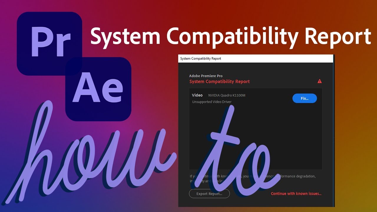 What's the System Compatibility Report? &ndash; How to fix on Adobe Premiere Pro and After Effects