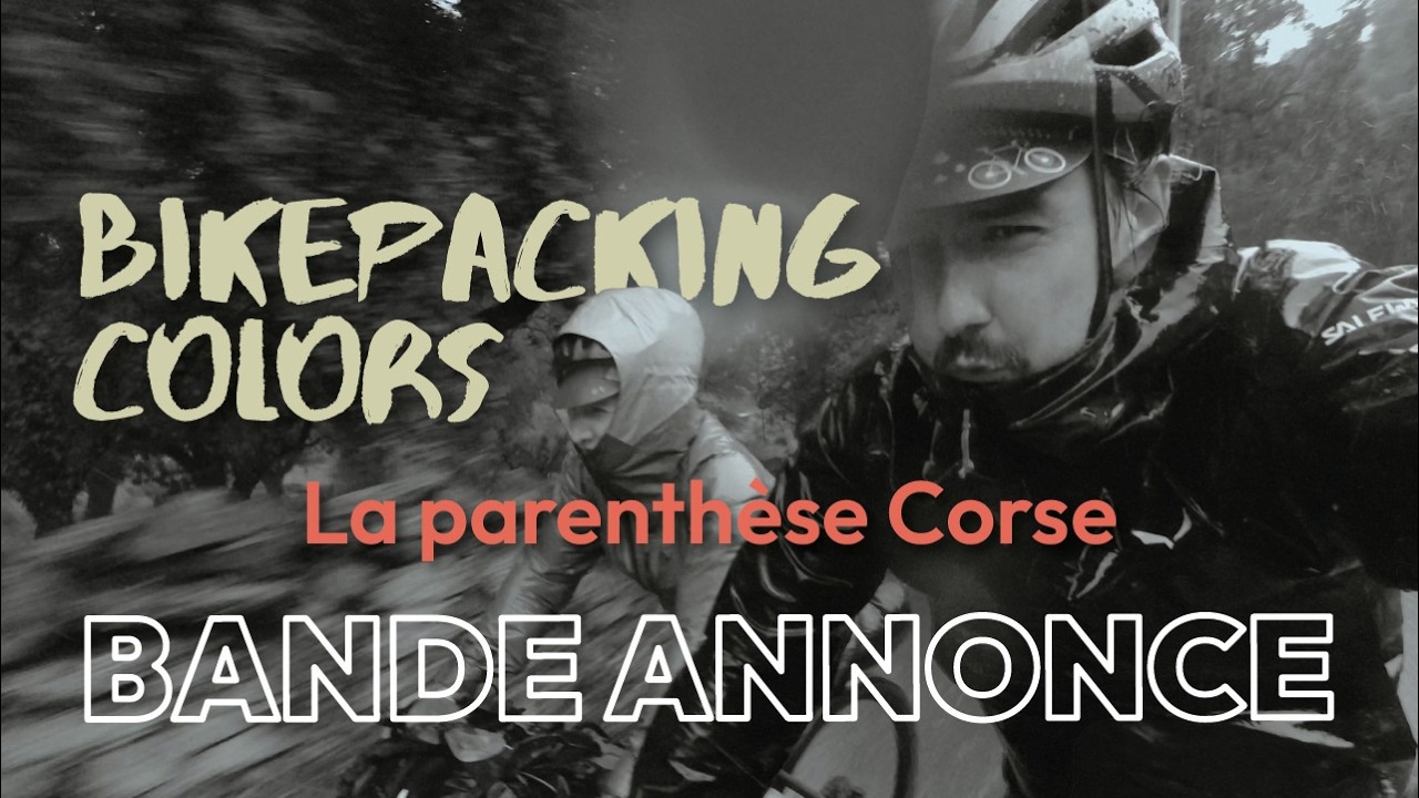 BANDE ANNONCE Bikepacking Colors - La parenthèse Corse (Ep.10)