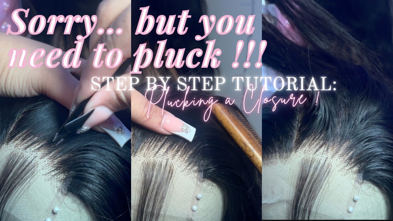 How to pluck a CLOSURE : quick and easy plucking tutorial 🎀👑