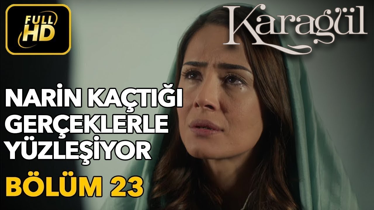 Karagül 23. Bölüm (Full HD Tek Parça) Narin Kaçtığı Gerçeklerle Yüzleşiyor
