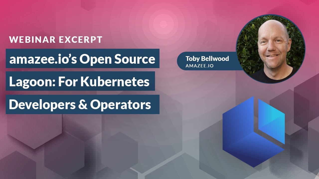 amazee.io's Open Source Lagoon: For Kubernetes Developers and Operators