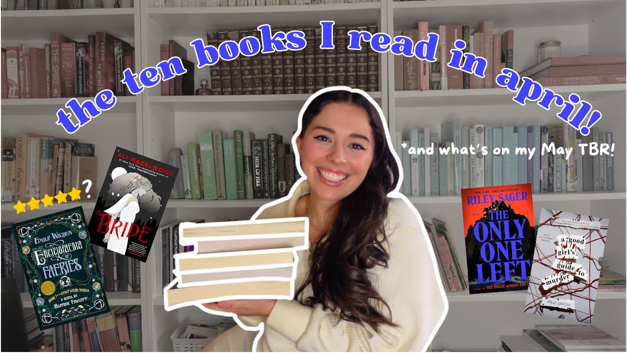 the 10 books I read in april and what's on my may tbr!! (april reading wrap up!)