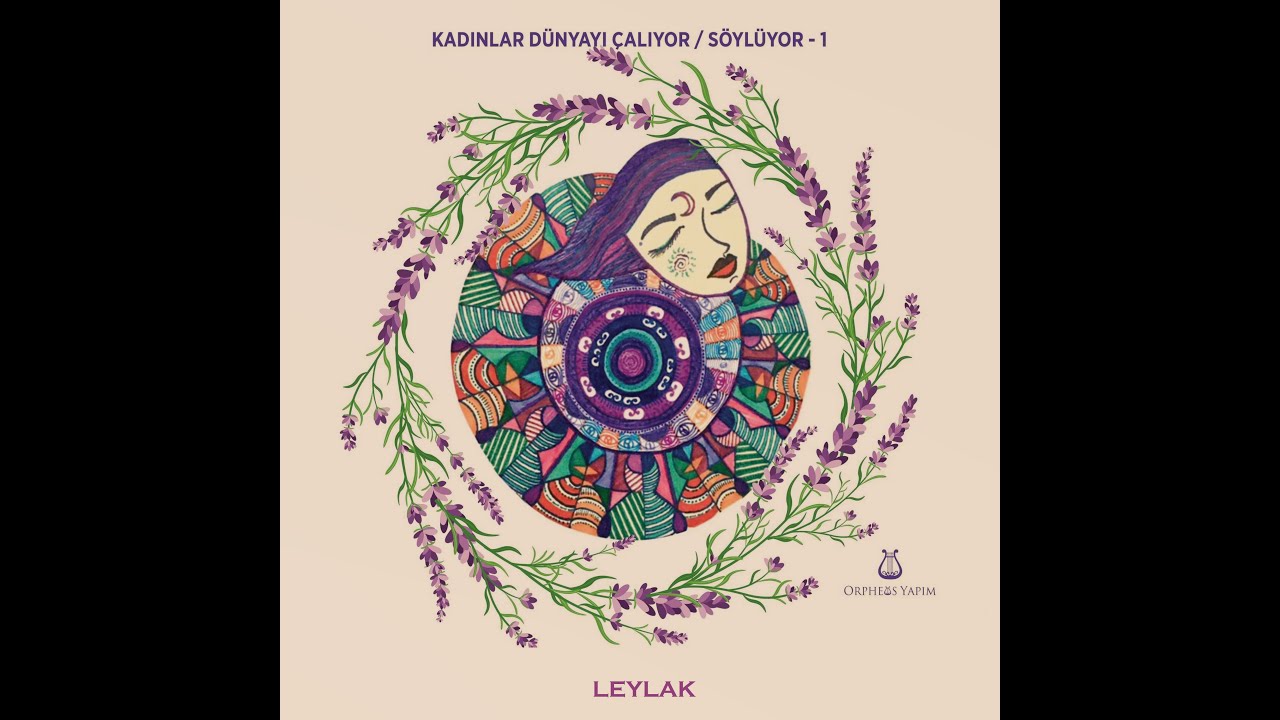 KADINLAR DÜNYAYI ÇALIYOR SÖYLÜYOR -1 / Leylak