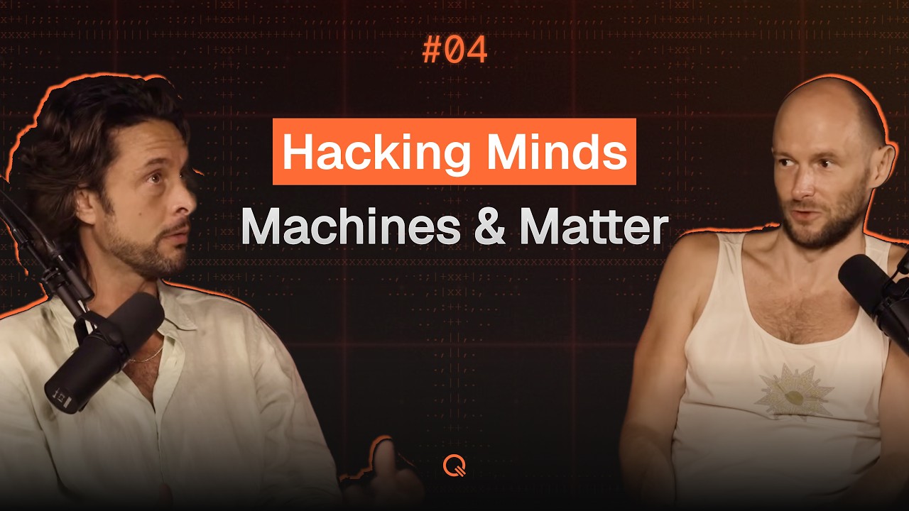 #4 - Hacking Minds, Machines and Matter