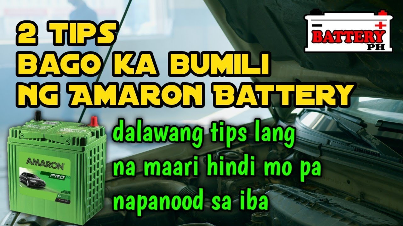 dalawa bagay lang bago ka bumili ng amaron battery.