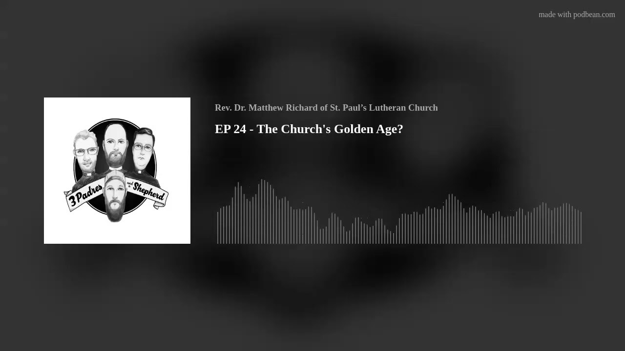 EP 24 - The Church's Golden Age?