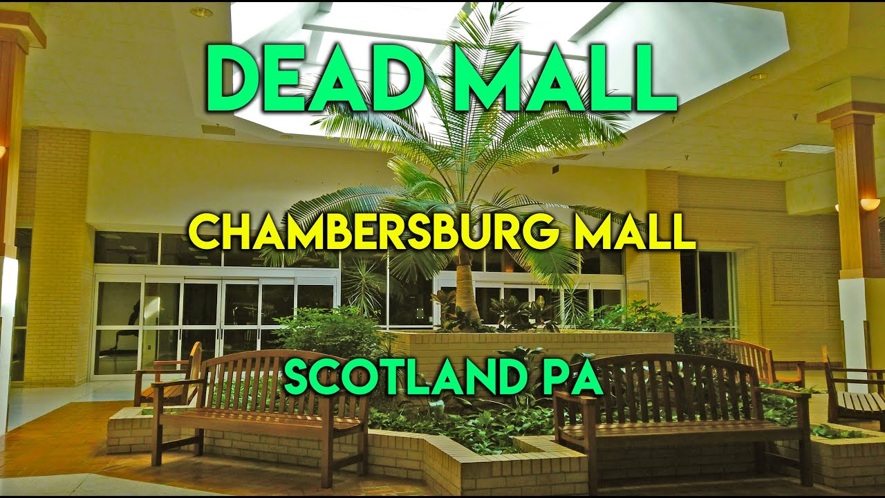 DEAD MALL - CHAMBERSBURG MALL - CHAMBERSBURG PA