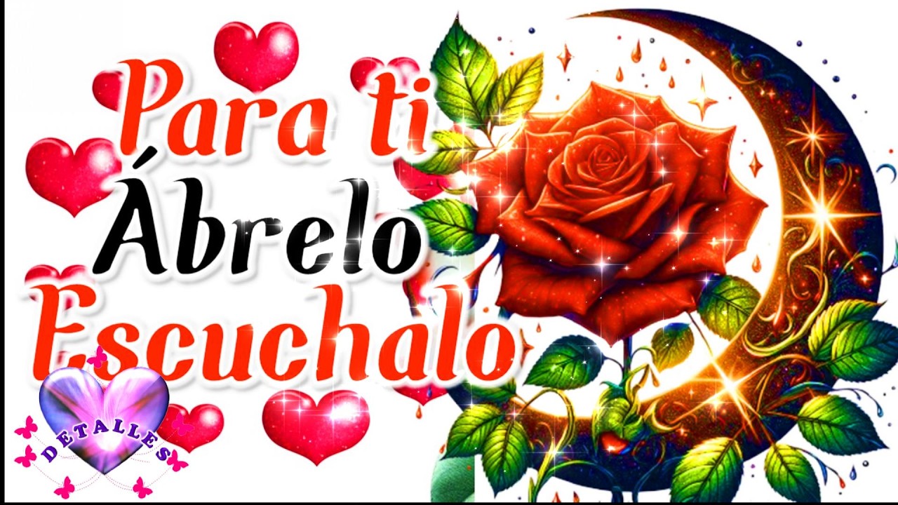 PARA TI ABRELO ESCUCHALO Un bonito Mensaje con bellas frases