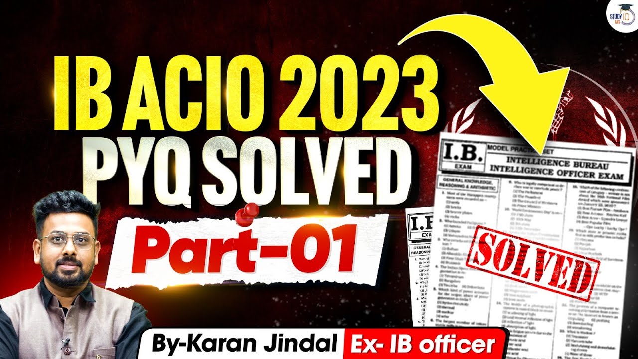 IB ACIO PYQ's Solved | 2023 | IB ACIO 2023 Solved PYQ | By Ex IB Officer Karan Jindal