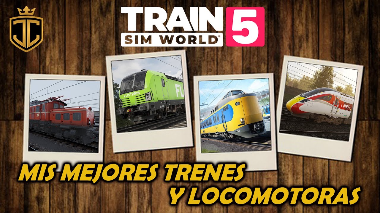 TRAIN SIM WORLD 5 👉 Mis mejores trenes y locomotoras