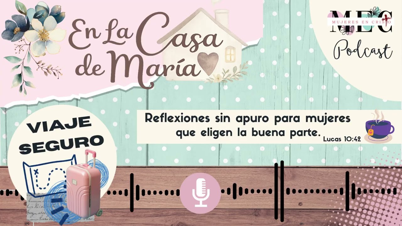 En la Casa de María /  Viaje Seguro /Podcast  MEC 2026