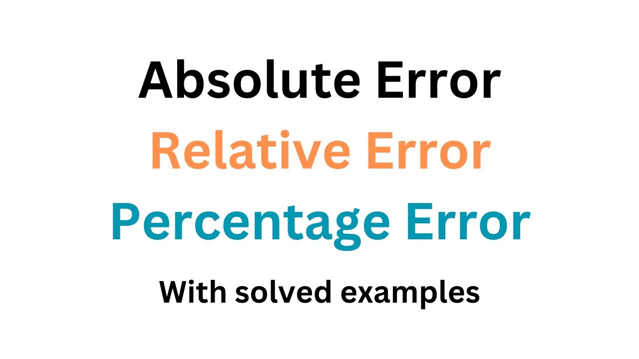 Absolute error, relative error and percentage error with examples #erroranalysis #NumericalAnalysis