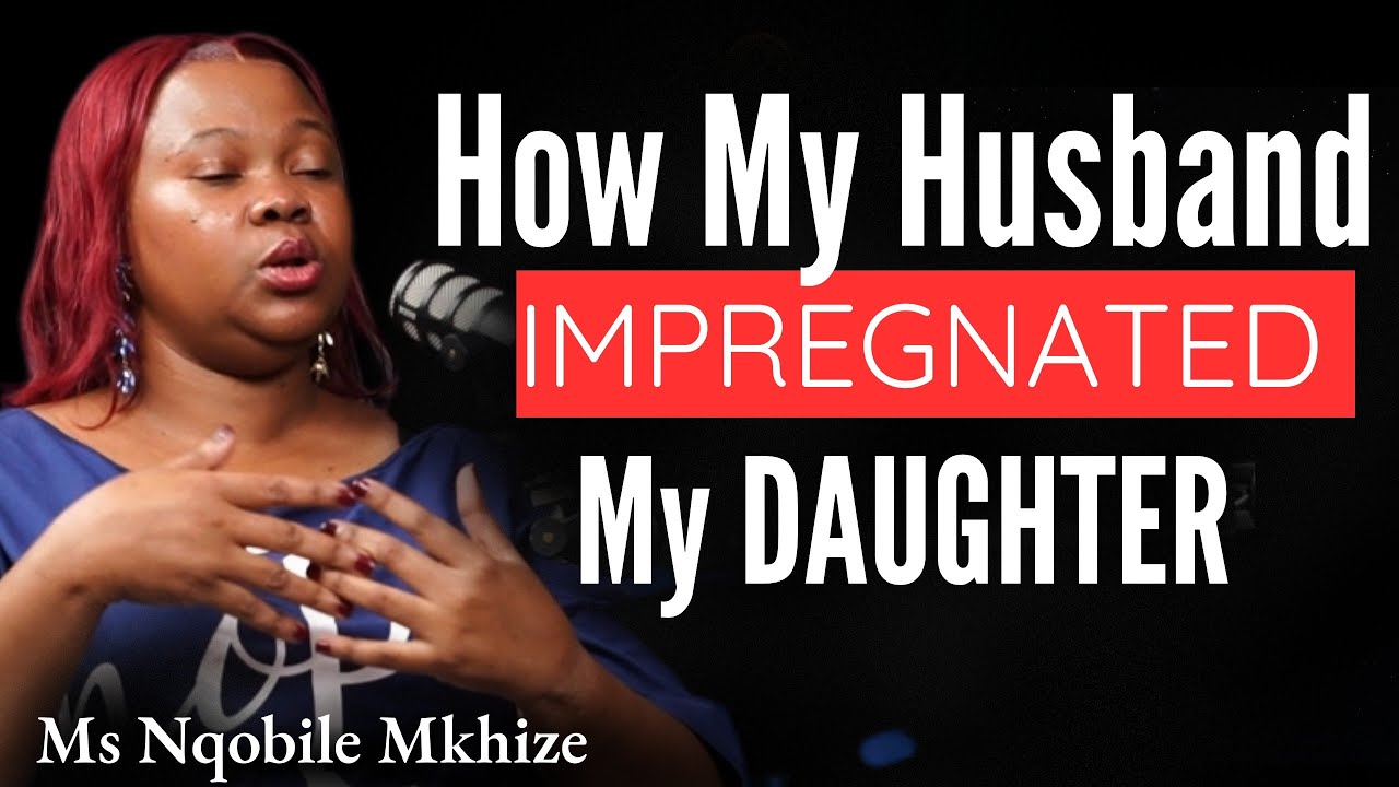 Ep. 177 Ms Nqobile Mkhize On Her Hell Days Of Marriage With The Man Of God, IMPREGNATED Her DAUGHTER