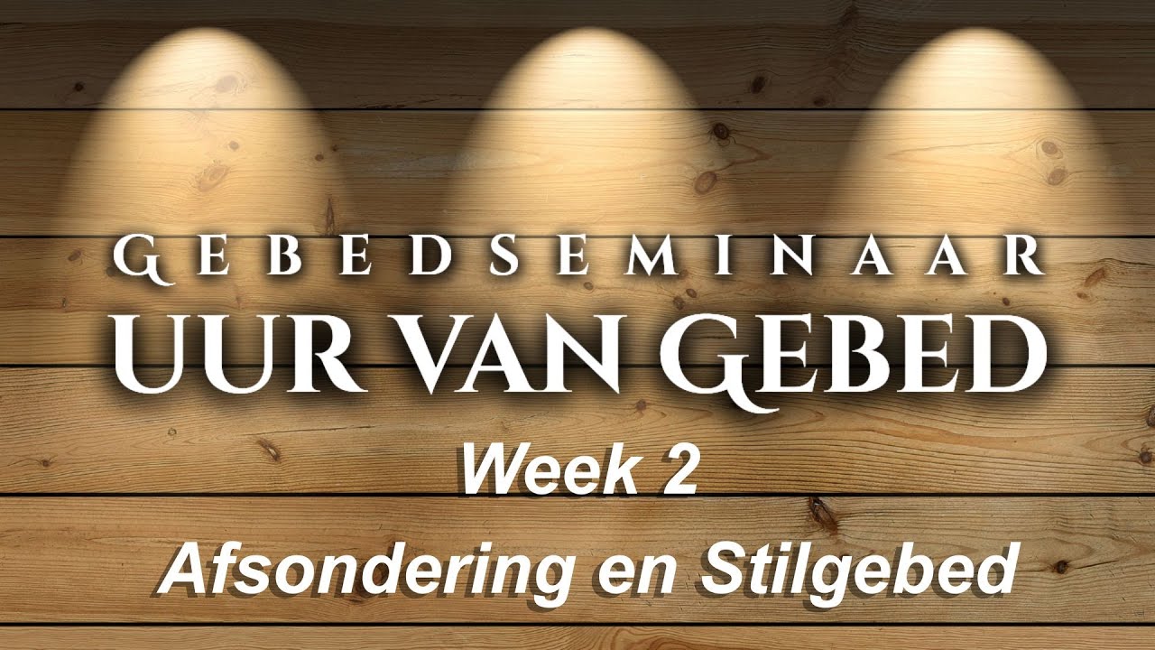 GEBEDSEMINAAR: Afsondering en Stilgebed | Deel 2 | Reeks: Uur van Gebed
