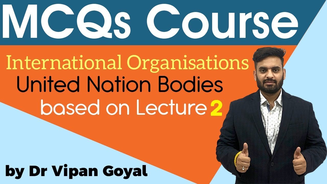 MCQs Course l International Organisations MCQs l Organs of UN l Lecture 2  l Dr Vipan Goyal