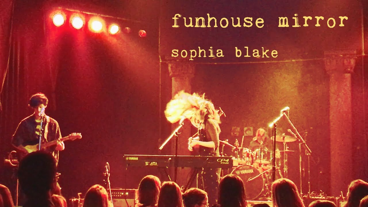 sophia blake - funhouse mirror (live)