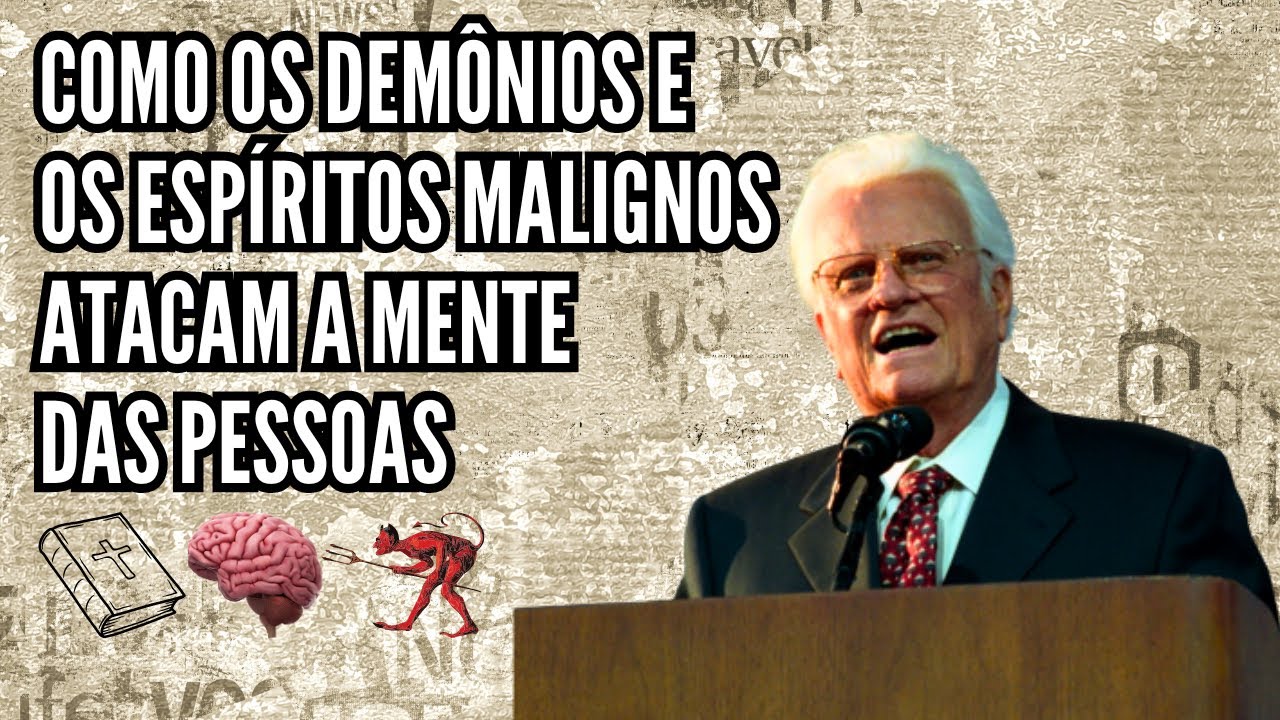 DESCUBRA O SEGREDO PARA SER LIBERTO DOS DEMÔNIOS E ESPÍRITOS MALIGNOS - BILLY GRAHAM