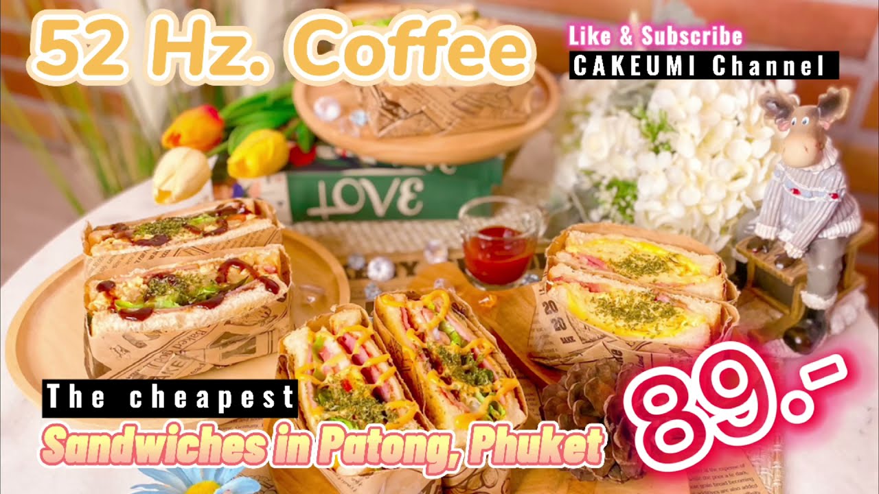 Cakeumi Vlog - 52 Hz. Sandwich are the best sandwich in Patong, Phuket