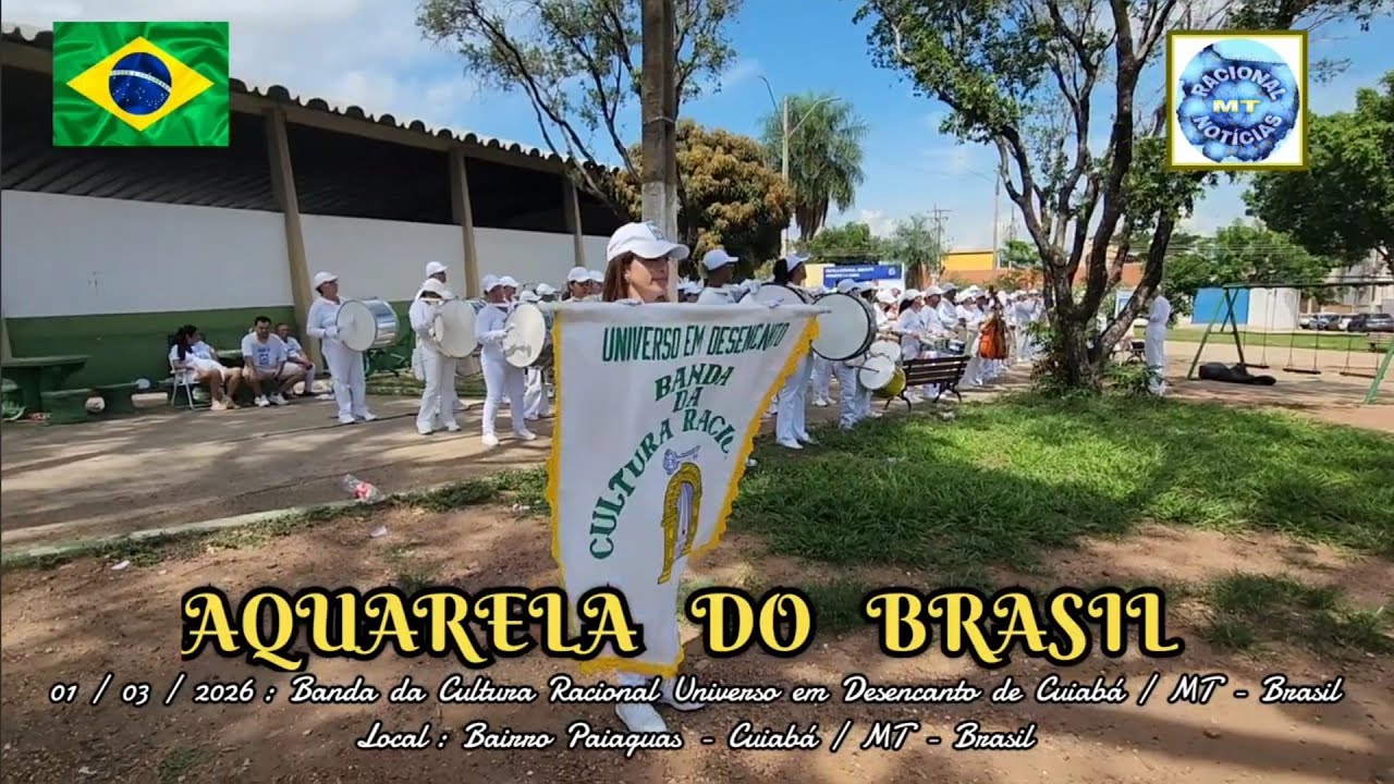 01/03/26: AQUARELA DO BRASIL: BANDA DA CULTURA RACIONAL DE CUIABÁ / MT - BAIRRO PAIAGUÁS - BRASIL
