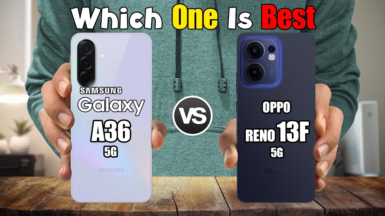 SAMSUNG GALAXY A36 5G  vs OPPO RENO 13F 5G