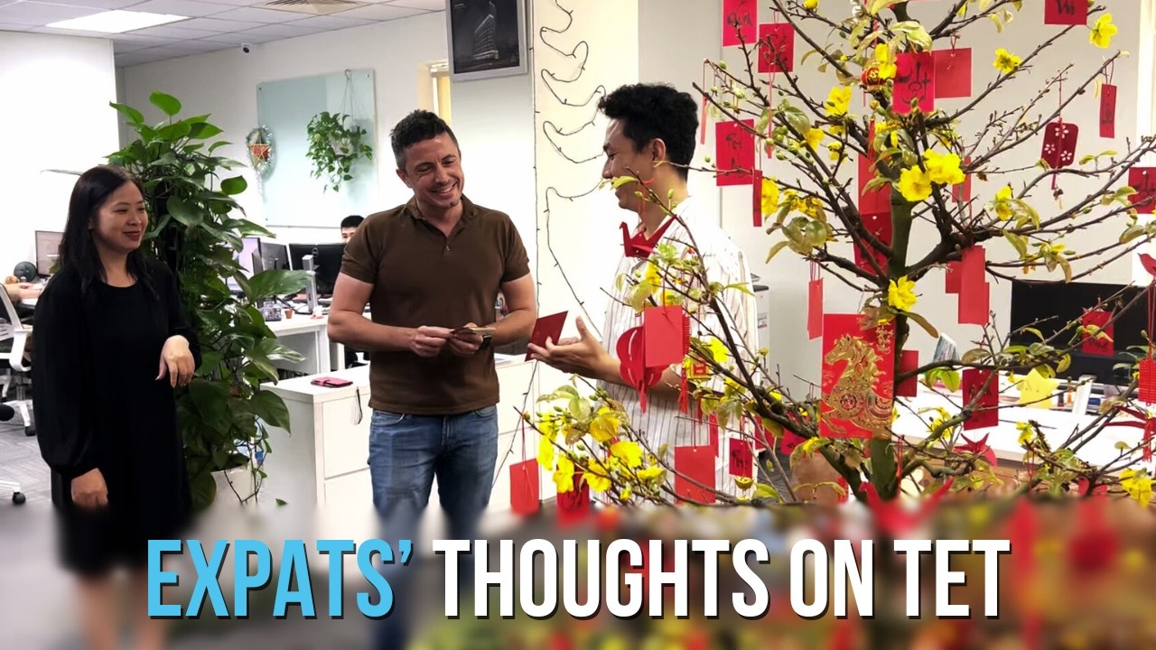 Expats' thoughts on Tet | Người nước ngoài đón Tết tại Việt Nam