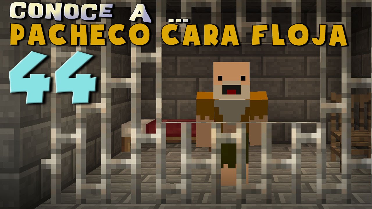 Pacheco cara Floja 44 | COMO ESCAPAR DE LA C&Aacute;RCEL en Minecraft