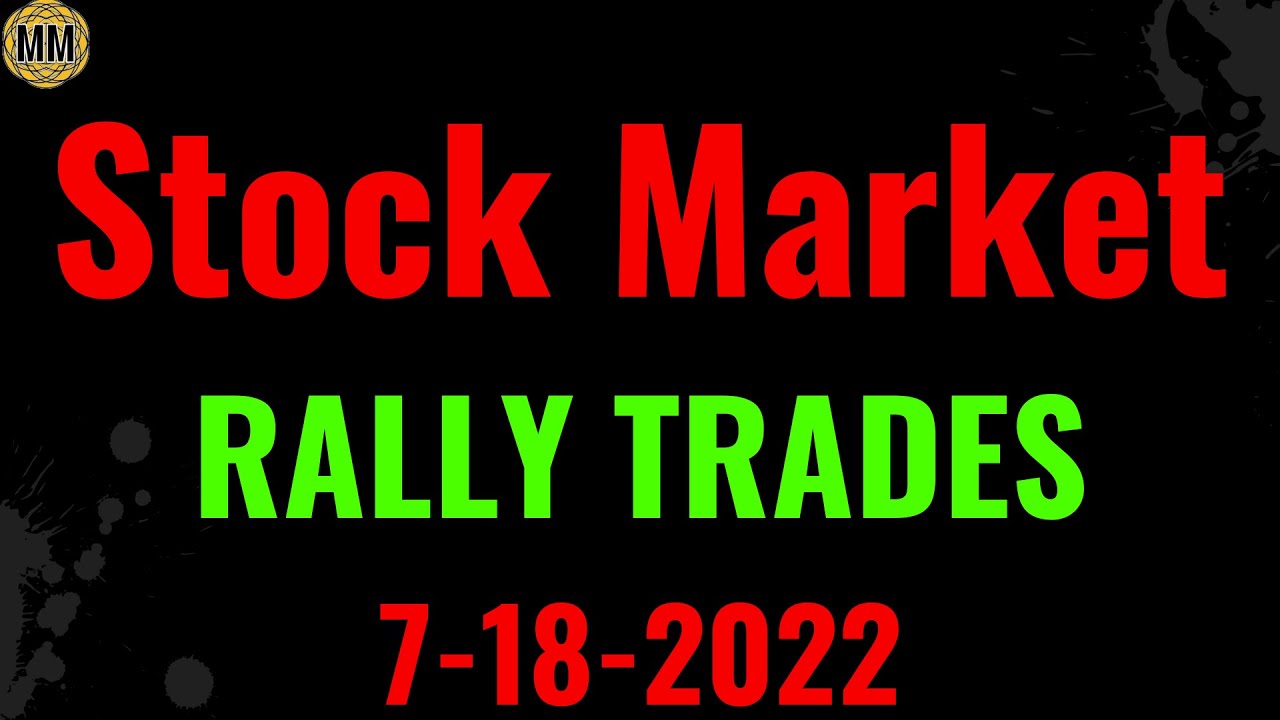 Stock Market BEAR MARKET Rally trade setups. Growth stocks breakouts. 7-18-2022