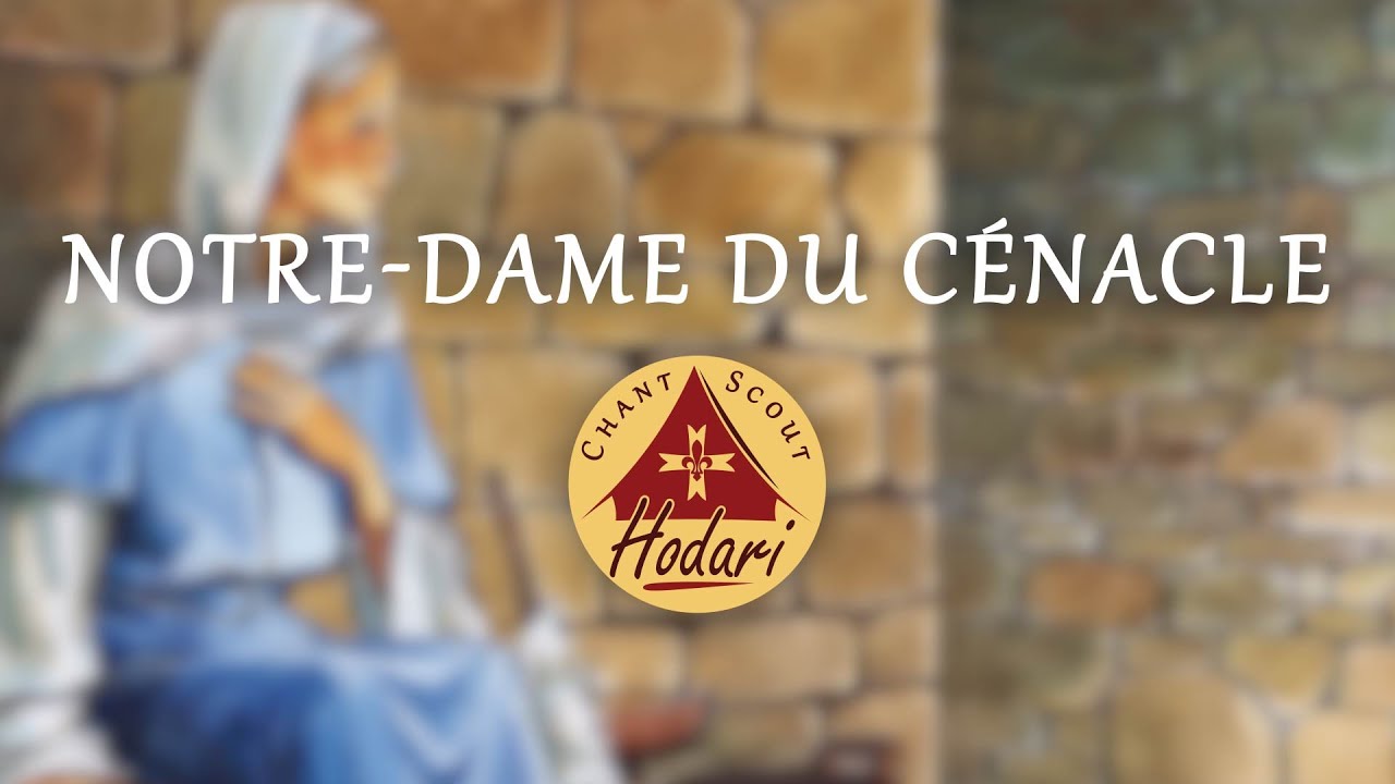 Notre-Dame du Cénacle | Chant Scout