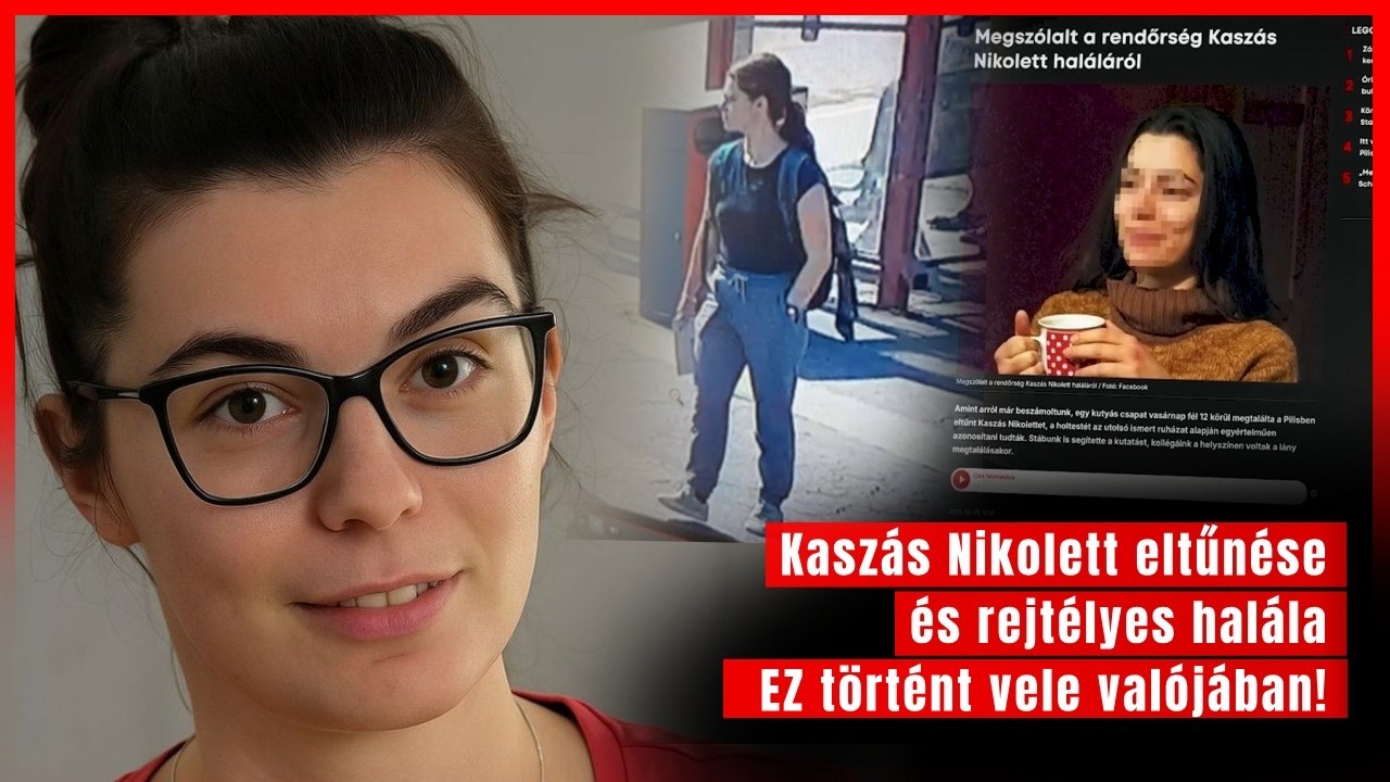 Kaszás Nikolett eltűnése és rejtélyes halála a Pilisben: EZ  történt vele valójában!
