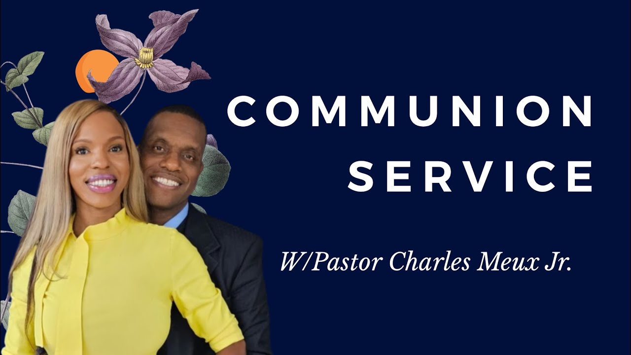 Communion Service w/ Pastor Charles Meux Jr.