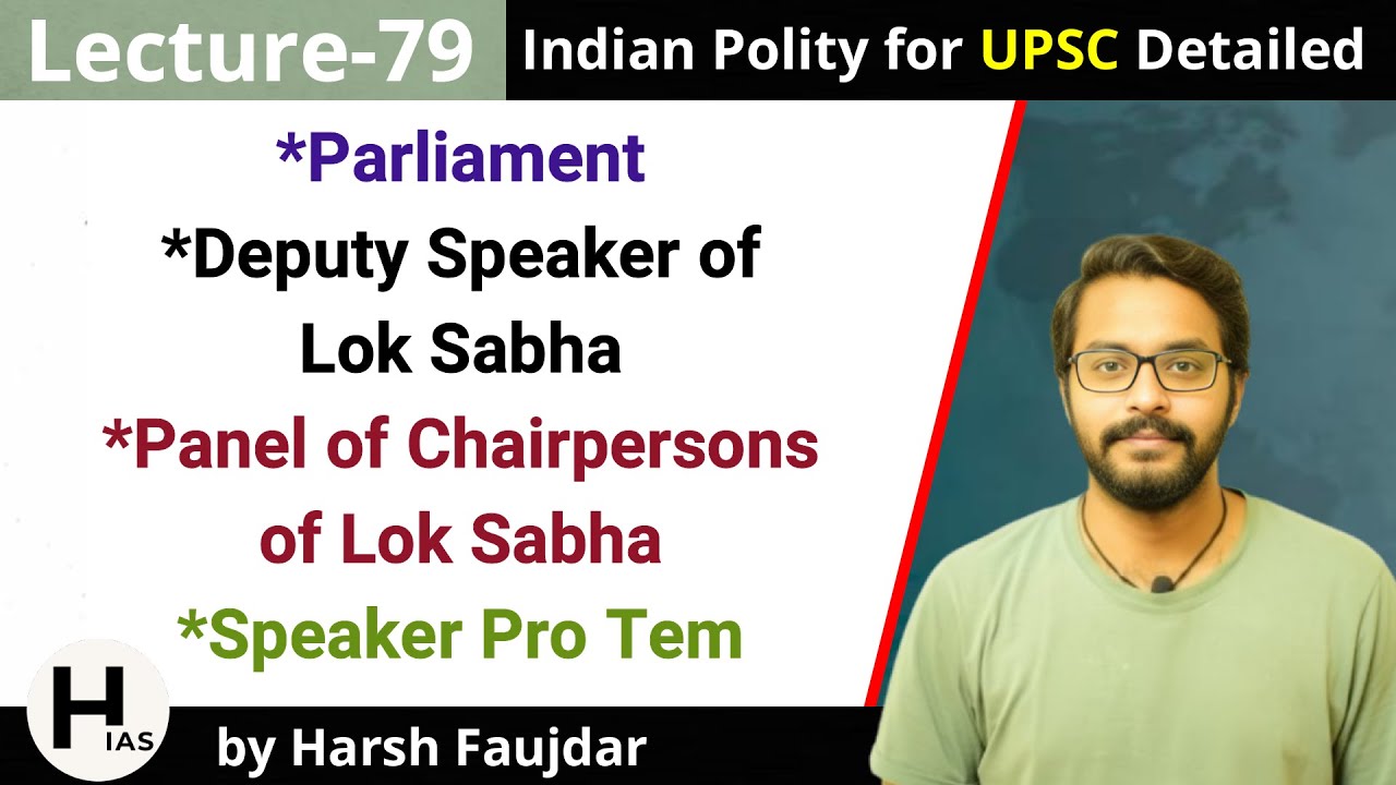 L79: Deputy Speaker of Lok Sabha | Speaker Pro Tem | Panel of Chairpersons | Indian Polity for UPSC