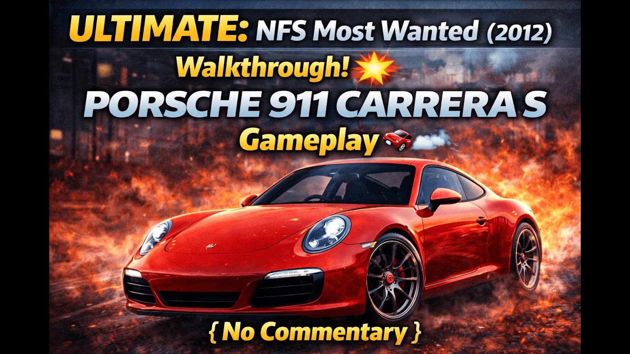 🔥ULTIMATE: NFS Most Wanted (2012) Walkthrough! |💥PORSCHE 911 CARRERA S | Gameplay🚗💨{ No Commentary }