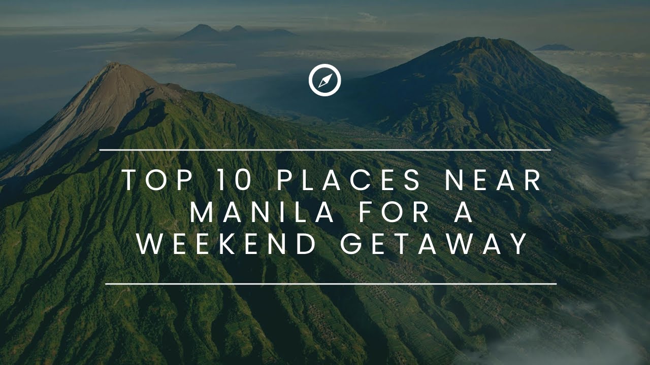TRAVEL GANAP! Top 10 Weekend Getaway Places near Manila