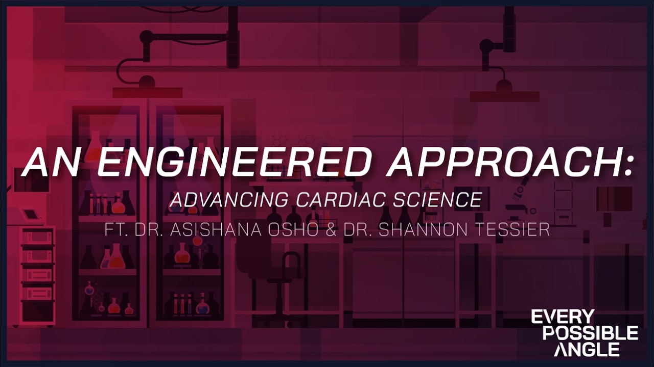An Engineered Approach: Advancing Cardiac Science with Dr. Asishana Osho & Dr. Shannon Tessier