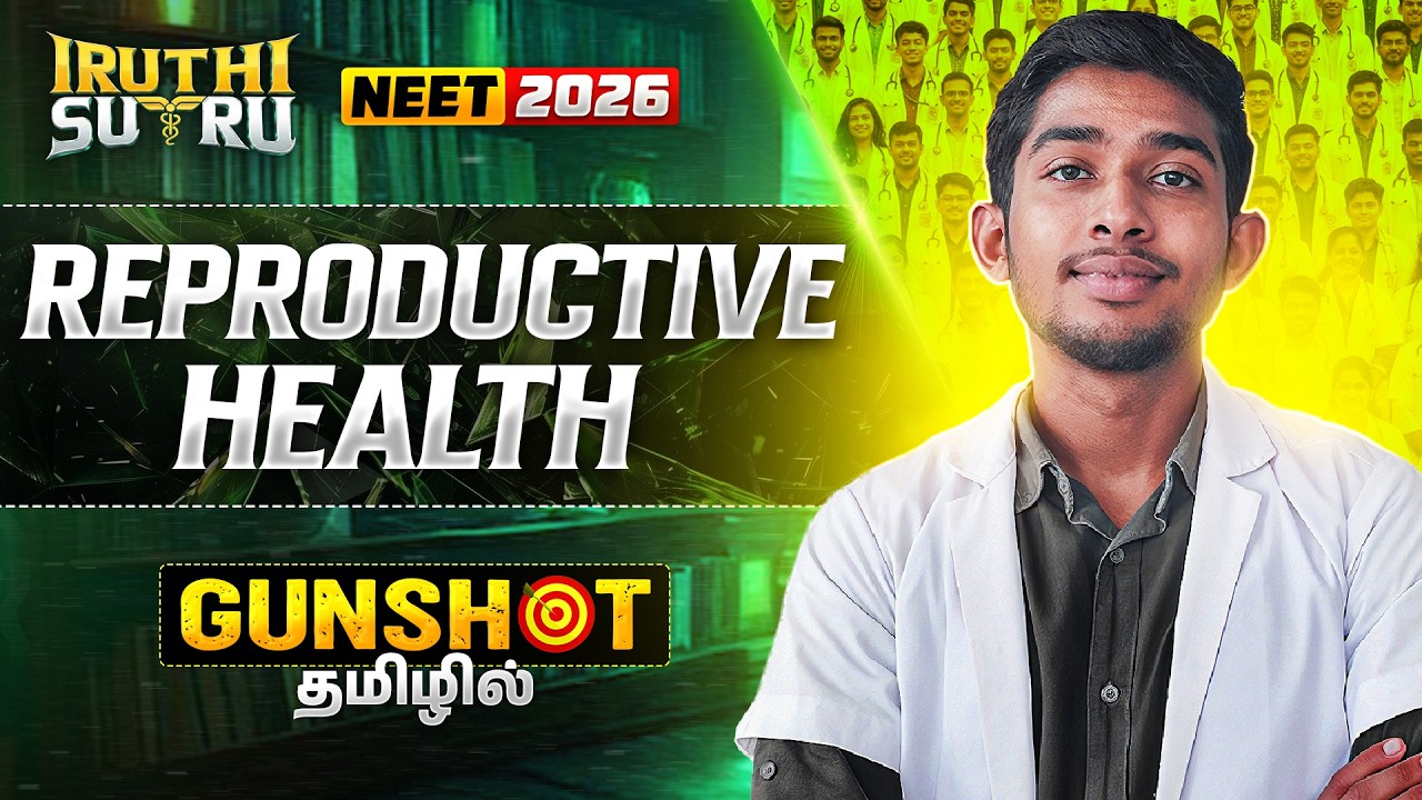 Reproductive Health 🩺| GUNSHOT 💥 | Iruthi Sutru Round 2 | Vengeesh Sir | NEET 2026 Tamil |