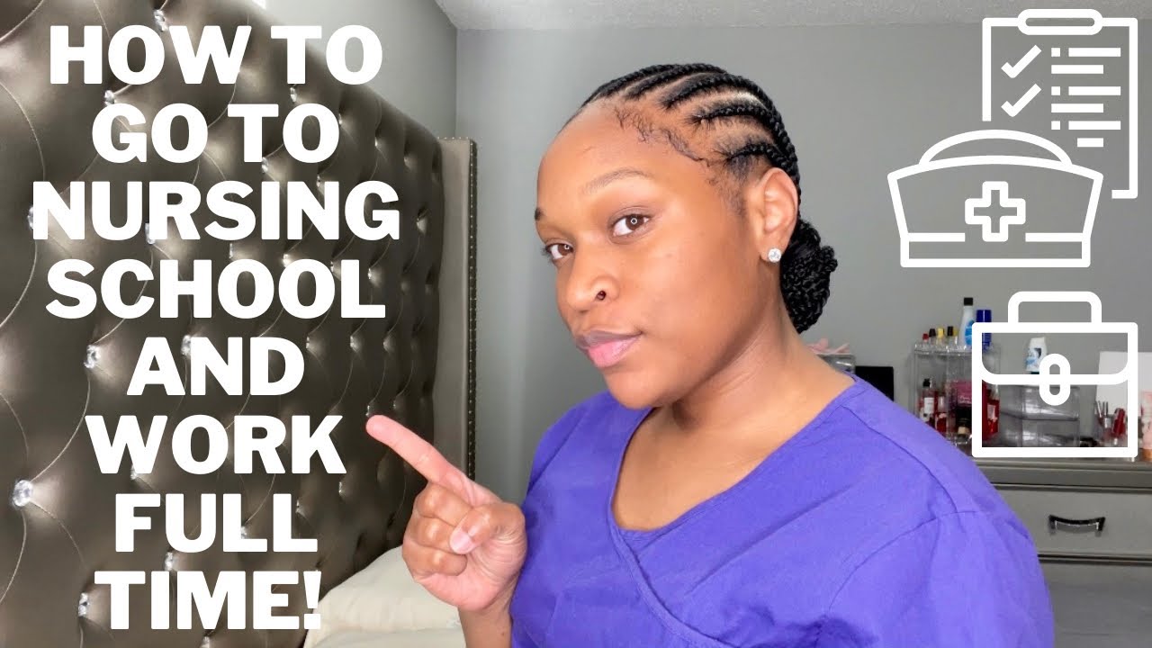 How to Work Full-Time or Part-Time and go to Nursing School?! LPN/LVN/RN