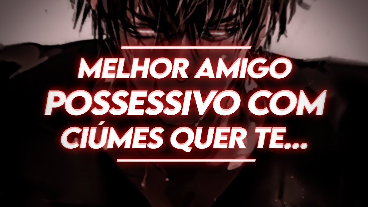 ASMR | MELHOR AMIGO POSSESSIVO E CIUMENTO TE PEGANDO...🔥