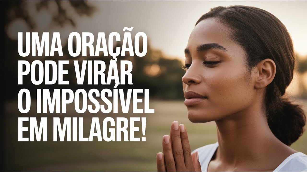 Como Uma Oração Pode Transformar Desesperos em Milagres!
